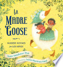 La Madre Goose : nursery rhymes for niños /