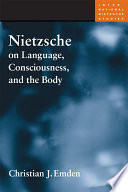 Nietzsche on language, consciousness, and the body /