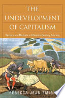 The undevelopment of capitalism : sectors and markets in fifteenth-century Tuscany /