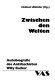 Zwischen den Welten : Autobiografie des Antifaschisten Willy Eucker /