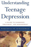 Understanding teenage depression : a guide to diagnosis, treatment, and management /