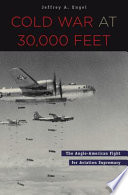 Cold War at 30,000 feet : the Anglo-American fight for aviation supremacy /