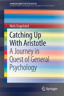 Catching up with Aristotle : a journey in quest of general psychology /