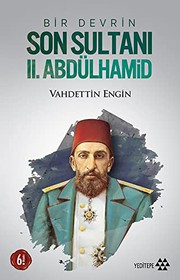 Bir devrin son sultanı II. Abdülhamid /