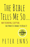 The Bible tells me so : why defending scripture has made us unable to read it /