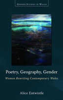 Poetry, geography, gender : women rewriting contemporary wales /