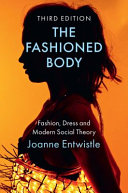 The fashioned body : fashion, dress and modern social theory /