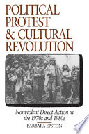 Political protest and cultural revolution : nonviolent direct action in the 1970s and 1980s /