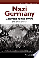 Nazi Germany : confronting the myths /