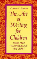 The art of writing for children : skills and techniques of the craft /