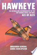 Hawkeye the enthralling autobiography of the top -scoring Israel Air Force ace of aces /
