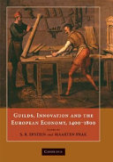 Guilds, innovation, and the European economy, 1400-1800 /