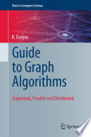 Guide to graph algorithms : sequential, parallel and distributed /