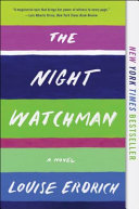 The night watchman : a novel /