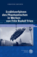 Erzählverfahren des Phantastischen in Werken von Fritz Rudolf Fries /