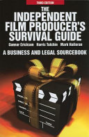 The independent film producer's survival guide : a business and legal sourcebook /