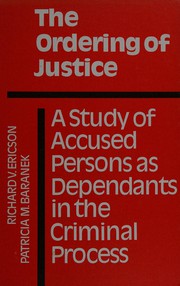 The ordering of justice : a study of accused persons as dependants in the criminal process /