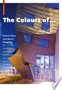 The colours of ... : Frank O. Gehry, Jean Nouvel, Wang Shu, BIG, Stefano Boeri, Zaha Hadid, Herzog & de Meuron, Steven Holl Architects, Toyo Ito, Lui Jiakun, Michael Malzan Architecture, Giancarlo Mazzanti, Enric Ruiz-Geli, Cloud 9, SANAA /