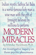 Modern miracles : an investigative report on psychic phenomena associated with Sathya Sai Baba /