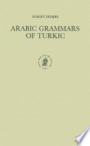 Arabic grammars of Turkic : the Arabic linguistic model applied to foreign languages & translation of ʾAbū Ḥayyān al-ʾAndalusī's Kitāb al-ʾidrāk li-lisān al-ʾAtrāk /