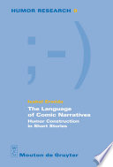 The Language of Comic Narratives : Humor Construction in Short Stories.