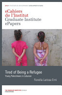 Tired of being a refugee : young Palestinians in Lebanon /