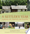 A settler's year : pioneer life through the seasons /