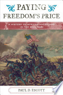 Paying freedom's price : a history of African Americans in the Civil War /