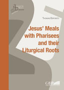 Jesus' meals with Pharisees and their liturgical roots /
