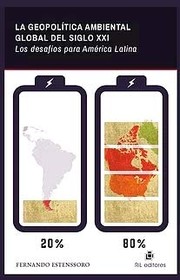 LA GEOPOLITICA AMBIENTAL GLOBAL DEL SIGLO XXI los desafios para america latina.