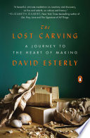 The lost carving : a journey to the heart of making /