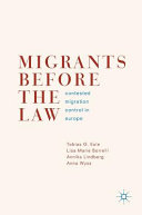 Migrants before the law : contested migration control in Europe /