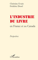 L'industrie du livre : en France et au Canada : perspectives /