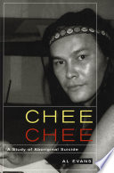 Chee Chee : a study of Aboriginal suicide /