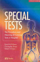 Special tests : the procedure and meaning of the commoner tests in hospital /