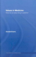 Values in medicine : what are we really doing to patients? /