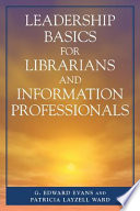 Leadership basics for librarians and information professionals /