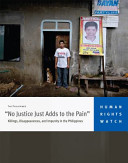 "No justice just adds to the pain" : killings, disappearances, and impunity in the Philippines /
