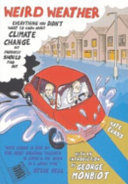 Weird weather : everything you didn't want to know about climate change but probably should find out /