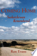 Coming home : Saskatchewan remembered /