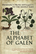 The Alphabet of Galen : pharmacy from antiquity to the Middle Ages : a critical edition of the Latin text with English translation and commentary /