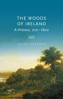 The woodlands of Ireland : a history, 700-1800 /