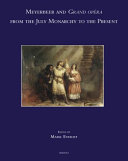 Meyerbeer and Grand opéra from the July monarchy to the present /