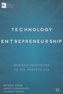 Technology entrepreneurship : bringing innovation to the marketplace /