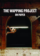 The Wapping Project on paper /