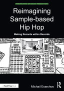 Reimagining sample-based hip hop : making records within records /