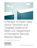 A review of public data about terrorism and targeted violence to meet U.S. Department of Homeland Security mission needs /