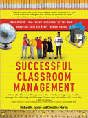 Successful classroom management : real-world, time-tested techniques for the most important skill set every teacher needs /