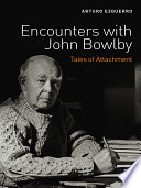 Encounters with John Bowlby : tales of attachment /