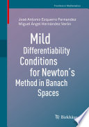 Mild Differentiability Conditions for Newton's Method in Banach Spaces /